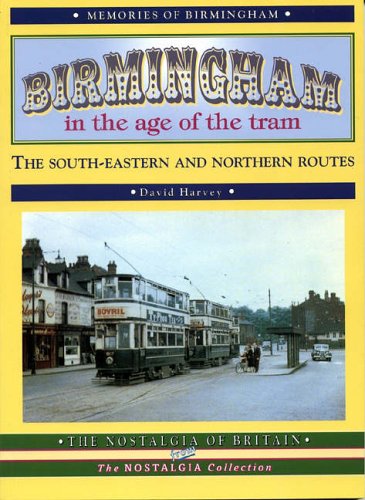 Birmingham In the Age of the Tram: The South Eastern & Northern Routes