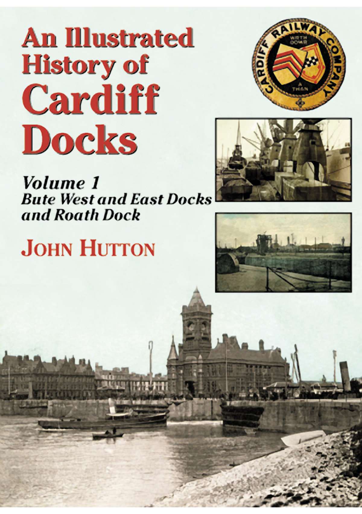 3054- An Illustrated History of Cardiff Docks Volume 1