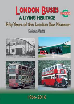 4754 - London Buses A Living Heritage Fifty Years of the London Bus Museum 1966-2016