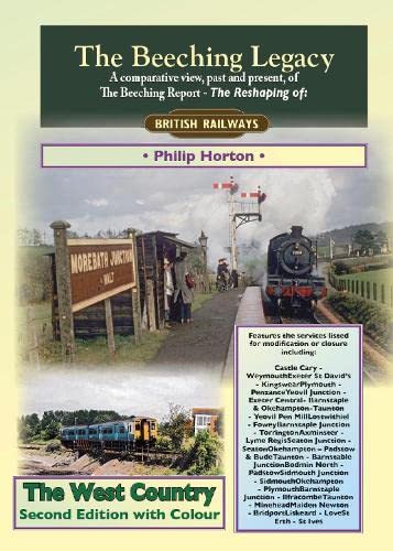 The Beeching Legacy Volume 1 The West Country (2nd Edition with colour)