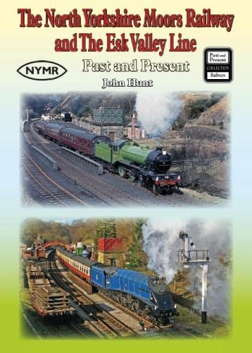 The North Yorkshire Moors Railway and The Esk Valley Line Past and Present - Limited Edition