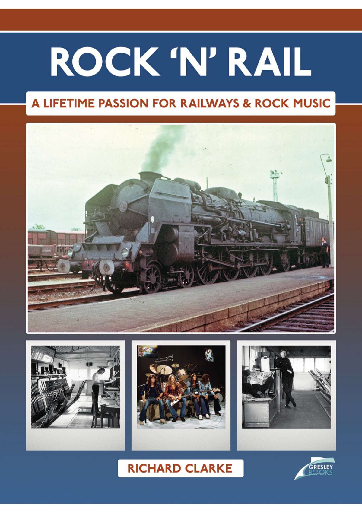 Rock 'n' Rail - A lifetime of passion for railways & rock music
