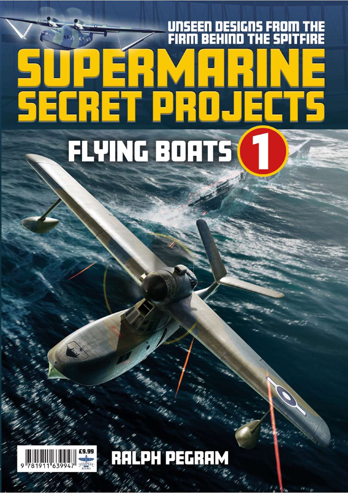 Supermarine Secret Projects Vol. 1 - Seaplanes and Floatplanes - Bookazine
